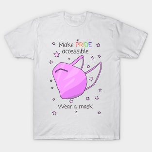 Make Pride Accessible Wear A Mask! T-Shirt